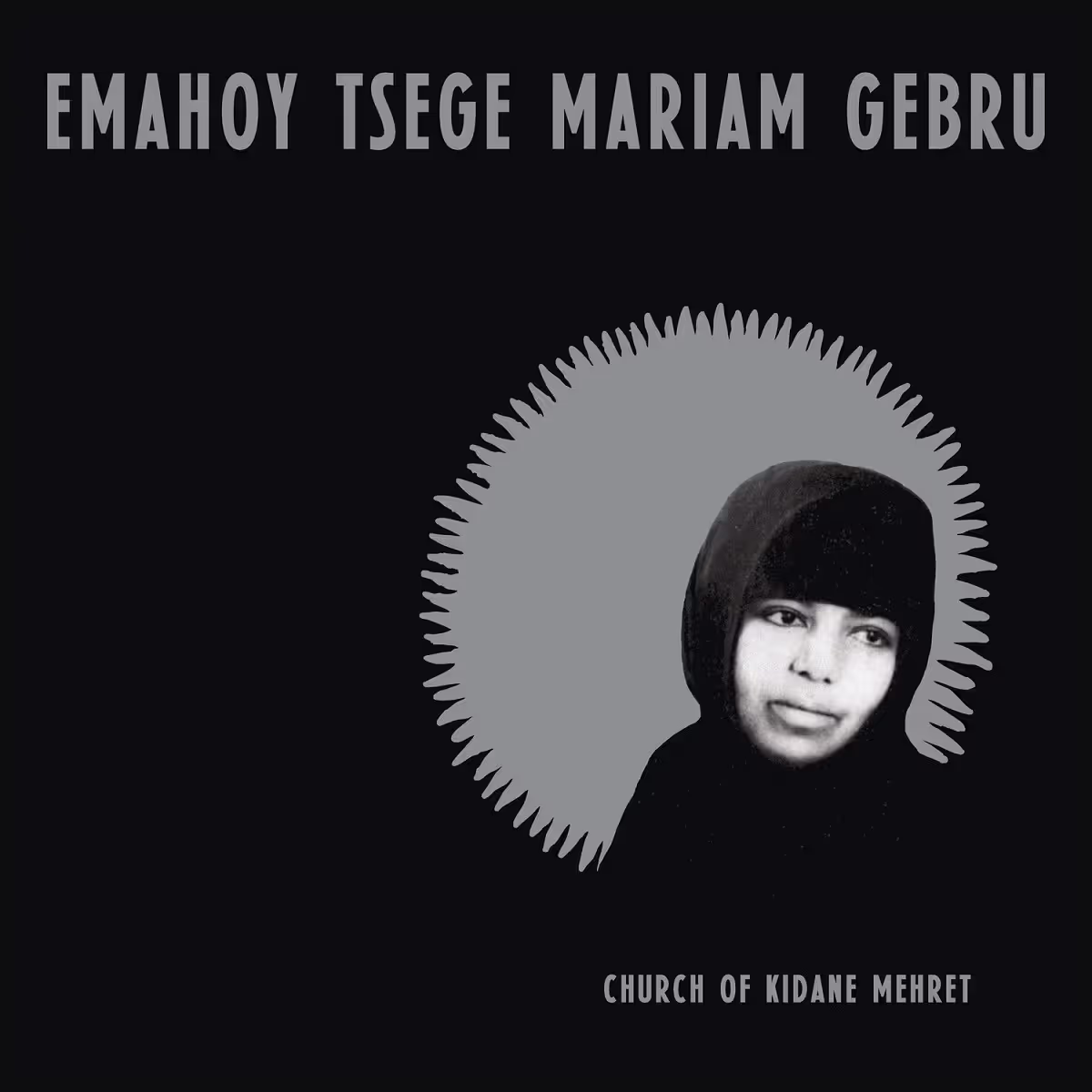 Emahoy Tsegue Maryam Guebrou - Church of Kidane Mehret | Mississippi Records (MRI-214)