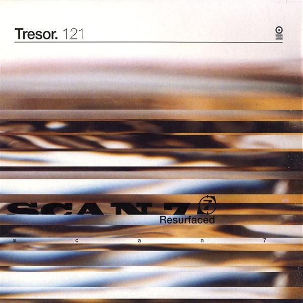 Scan 7 - Resurfaced | Tresor (Tresor 121)