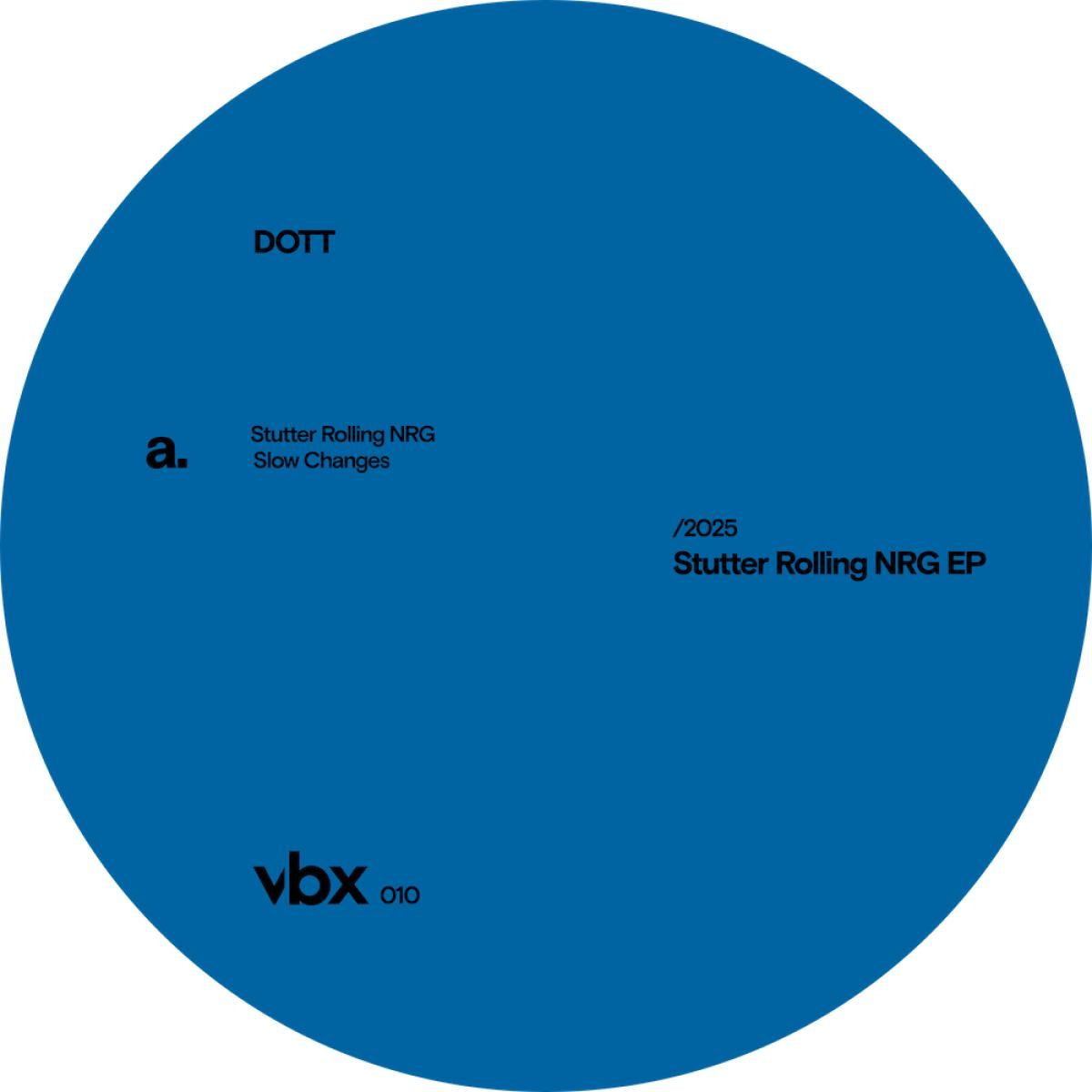 DOTT - Stutter Rolling NRG EP | VBX (VBX010) - main DOTT - Stutter Rolling NRG EP | VBX (VBX010) - main
