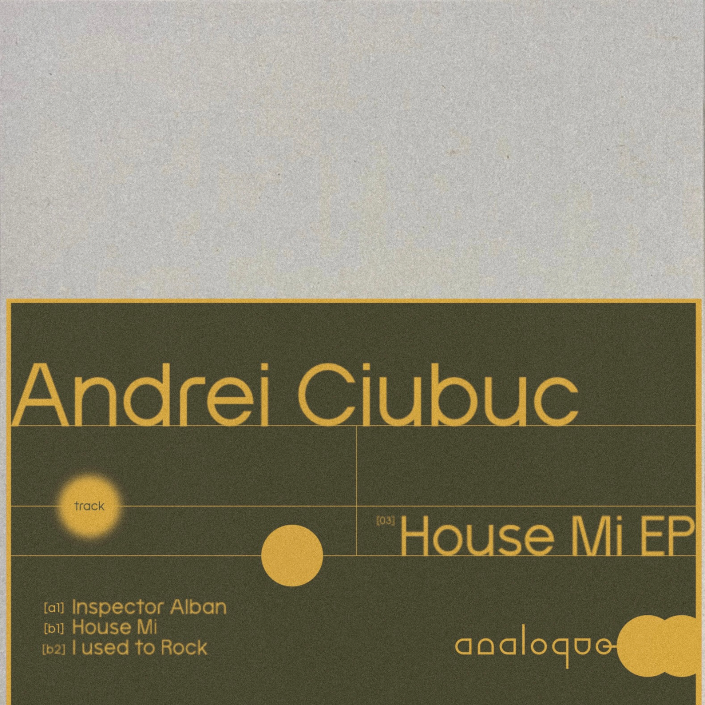 Andrei Ciubuc - House Mi EP | Analoque Records (ANQE003) - main