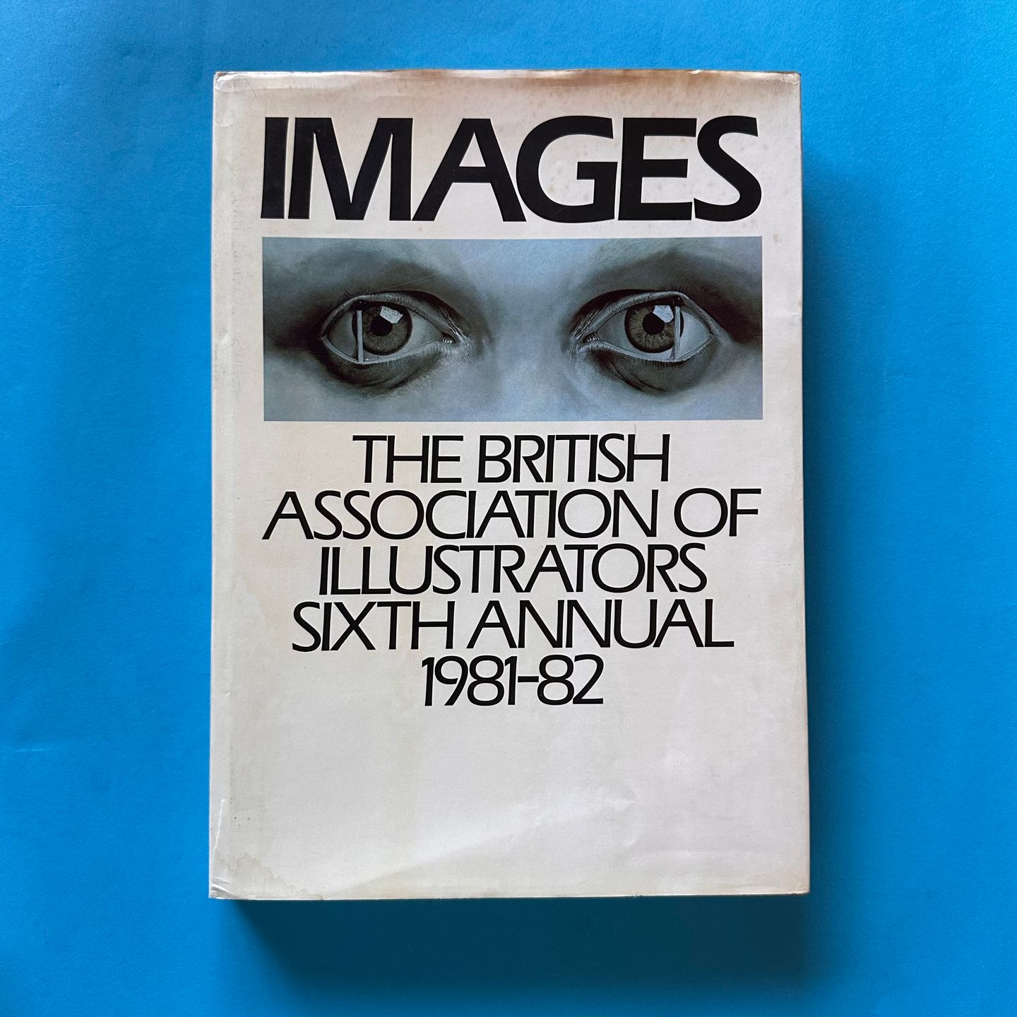 Images- The British Association of Illustrators Sixth Annual 1981–82 Images- The British Association of Illustrators Sixth Annual 1981–82