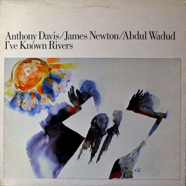 Anthony Davis / James Newton / Abdul Wadud - I've Known Rivers | Gramavision (GR-8201) Anthony Davis / James Newton / Abdul Wadud - I've Known Rivers | Gramavision (GR-8201)