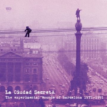 Various - La Ciudad Secreta. The Experimental Sounds Of Barcelona 1971-1991 | Munster Records (MR 347)