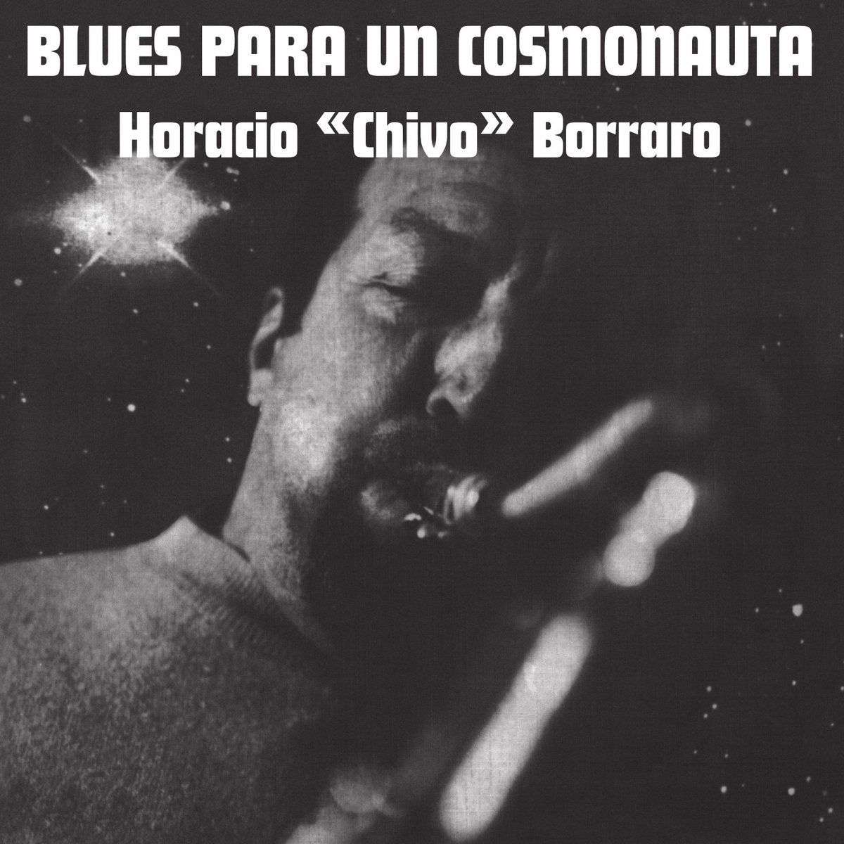 Horacio "Chivo" Borraro - Blues Para Un Cosmonauta | Altercat Records (ALT023) Horacio "Chivo" Borraro - Blues Para Un Cosmonauta | Altercat Records (ALT023)