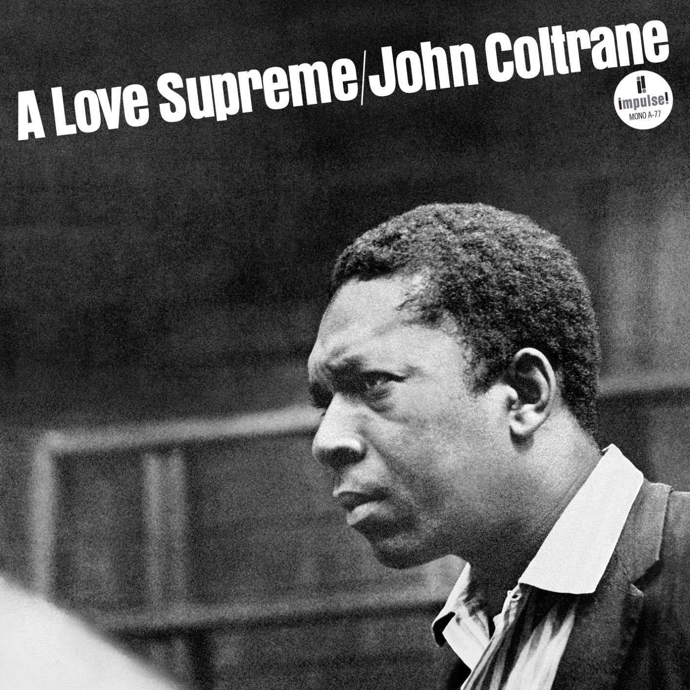 John Coltrane - A Love Supreme | Impulse! (A-77) John Coltrane - A Love Supreme | Impulse! (A-77)