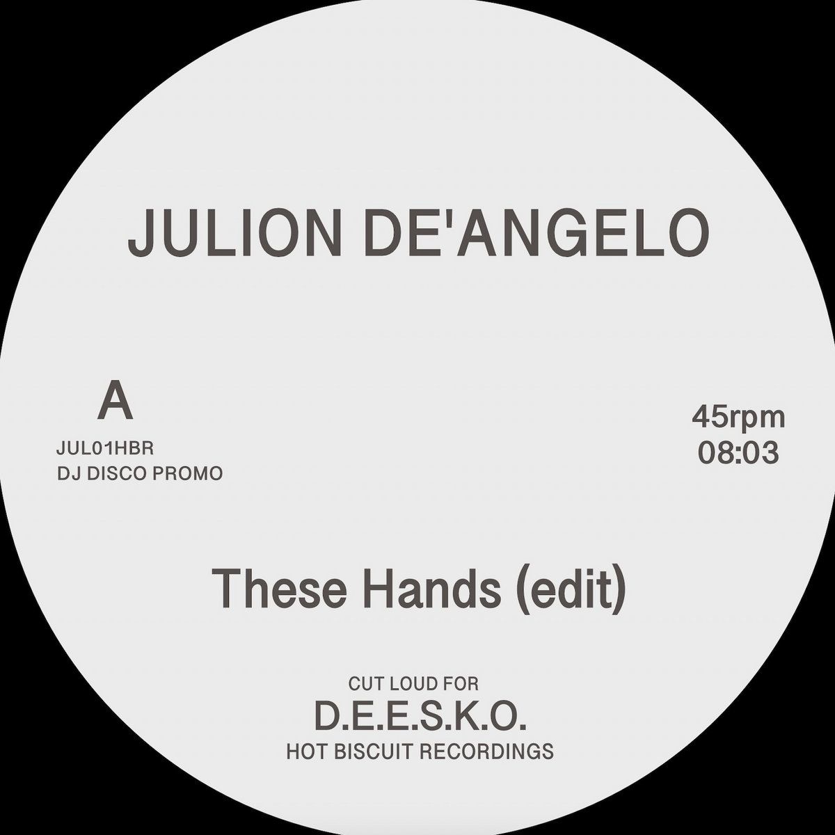 Julion De'Angelo - These Hands (Edit) / LeBeat (Edit) | Hot Biscuit Recordings (JUL01HBR)