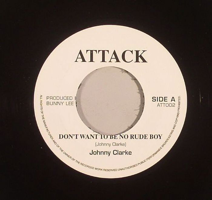 Johnny Clarke / Aggrovators - Don't Want To Be No Rude Boy / Rude Boy Dub | Attack (ATT002)