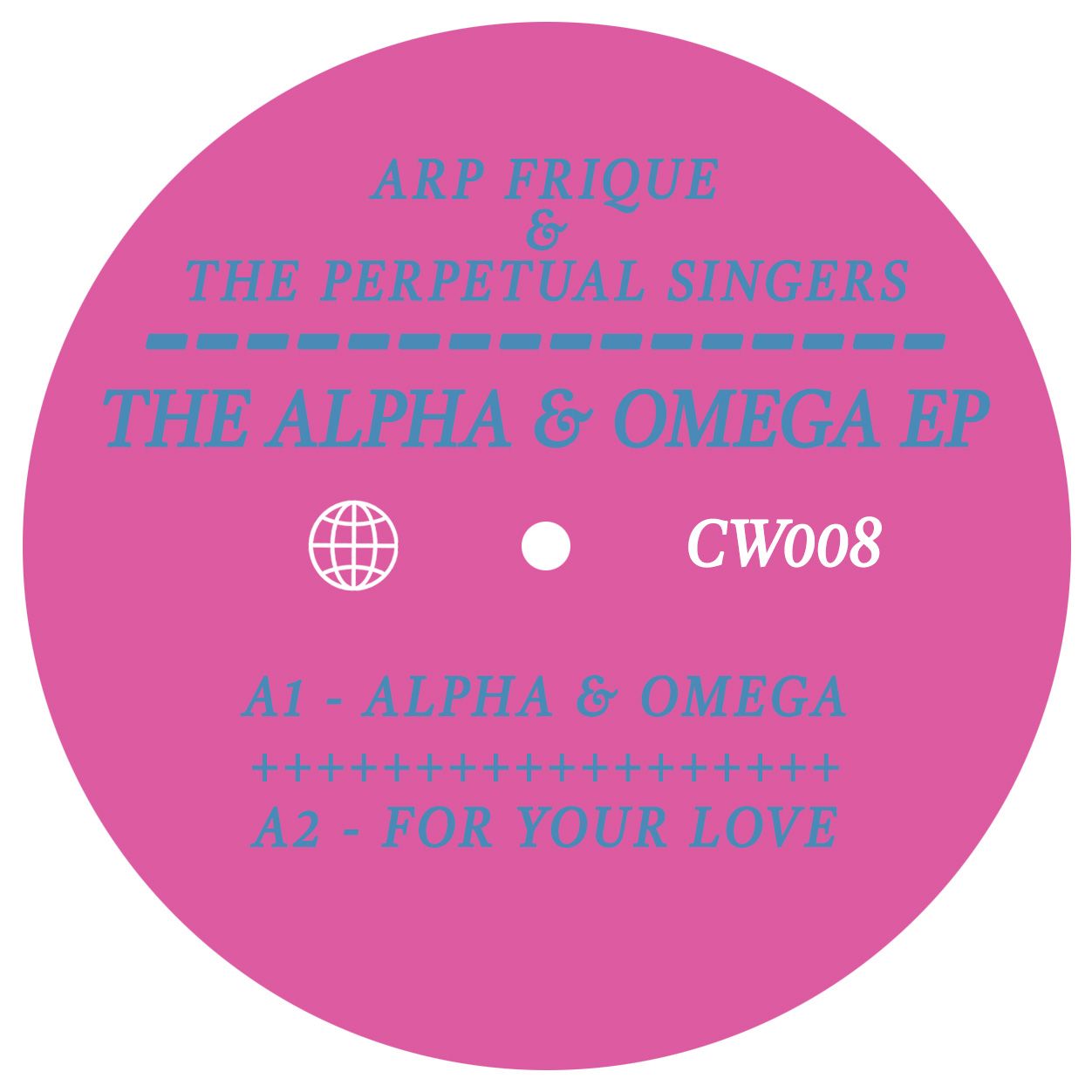 Arp Frique  &  The Perpetual Singers - Alpha & Omega EP | Colorful World Records (CW008) - main