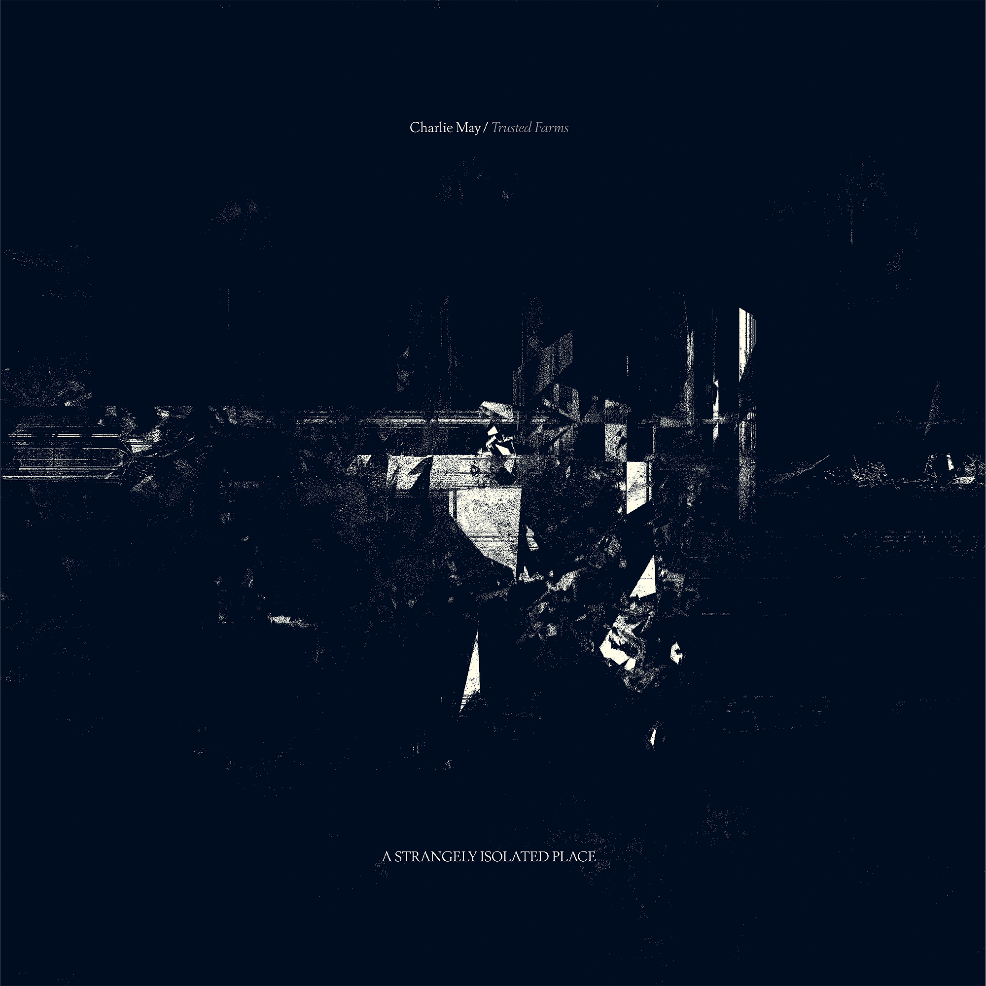 Charlie May - Trusted Farms | A Strangely Isolated Place (ASIPV058)