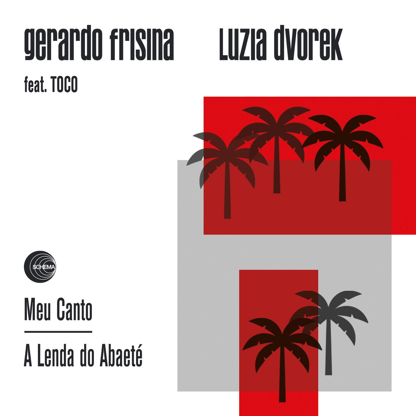 Gerardo Frisina & Luzia Dvorek ft. Toco - Meu Canto / A Lenda Do Abaete | Schema Records (SC733) - main