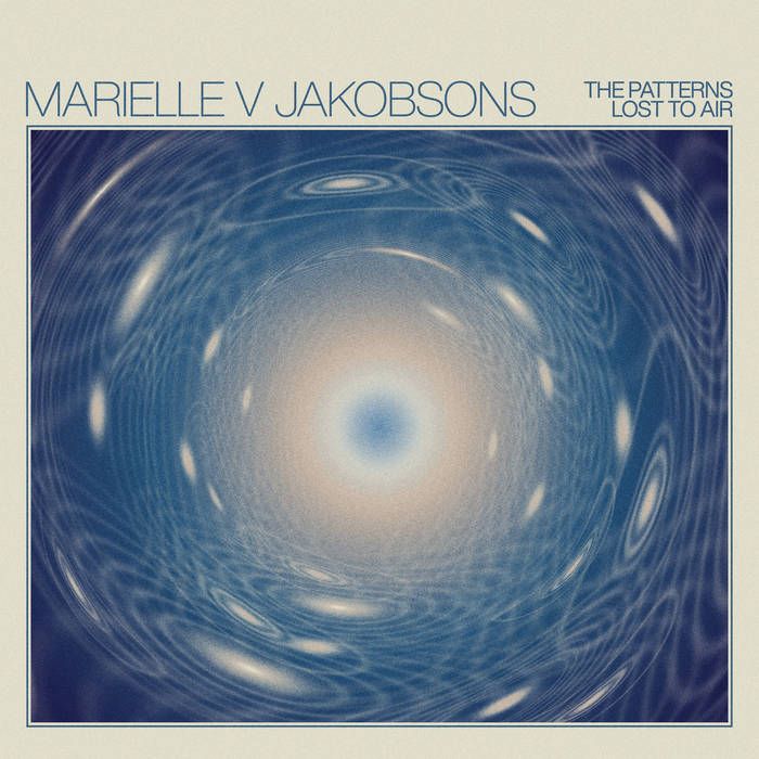 Marielle Jakobsons - The Patterns Lost To Air | Thrill Jockey (THRILL646) - main Marielle Jakobsons - The Patterns Lost To Air | Thrill Jockey (THRILL646) - main