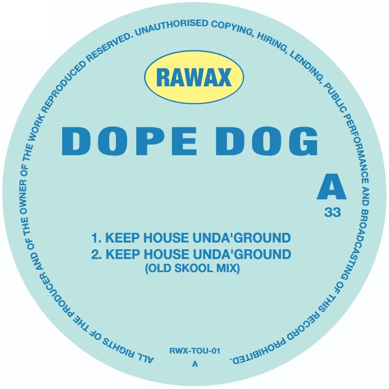 Dope Dog - Keep House Unda'Ground | Rawax (RWX-TOU-01)