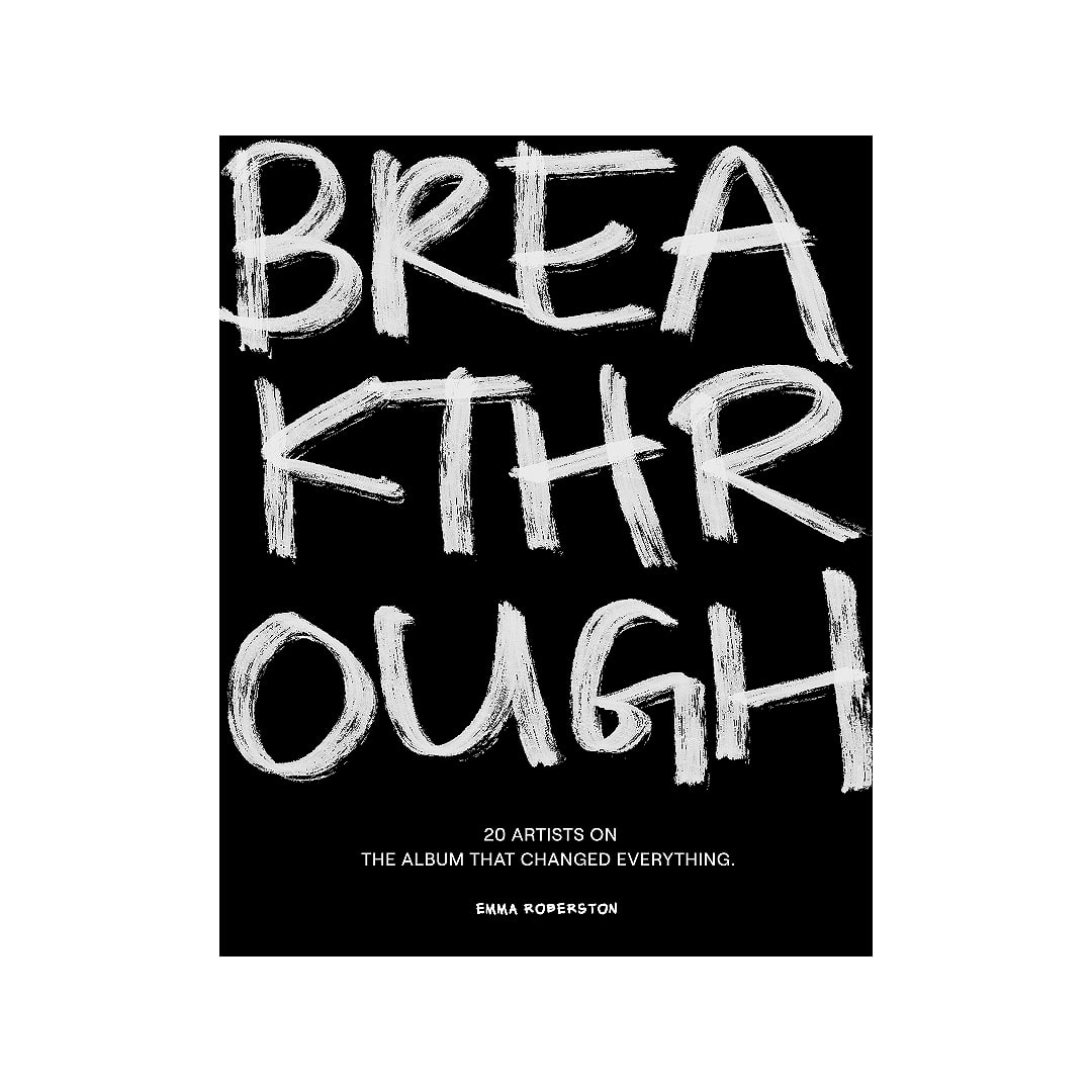 Emma Robertson - Breakthrough: 20 Artists on the Album that Changed Everything