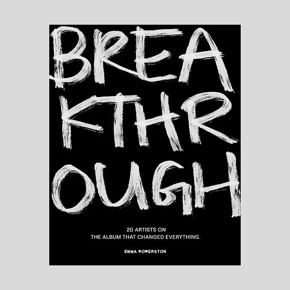 Emma Robertson - Breakthrough: 20 Artists on the Album that Changed Everything