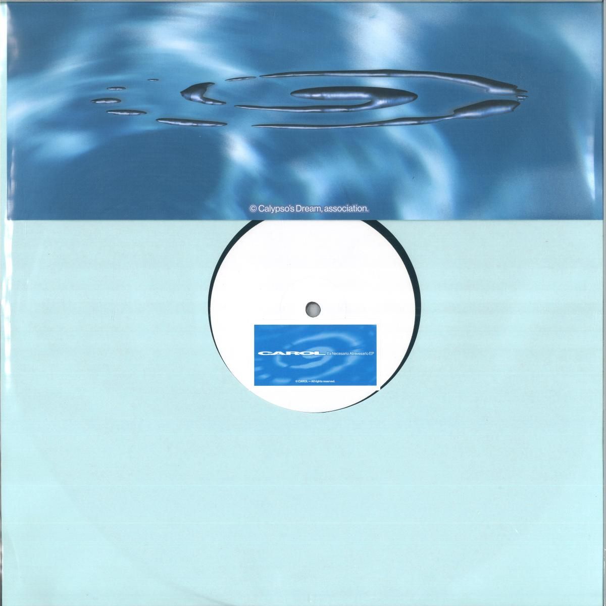 Carol - Es necesario atravesarlo EP | Calypso's Dream (CALYPSO006)