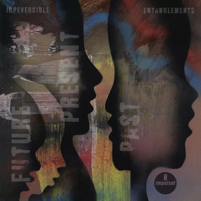 Irreversible Entanglements - Future Present Past | Impulse! () - main Irreversible Entanglements - Future Present Past | Impulse! () - main
