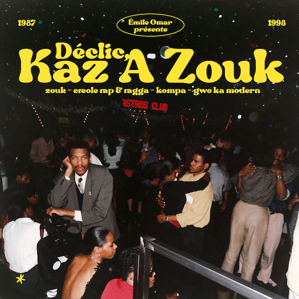 Various - Émile Omar présente Déclic, Kaz A Zouk : Zouk - Créole Rap & Ragga - Kompa - Gwo Ka Modern (1987 - 1998) | Heavenly Sweetness (HS284VL)