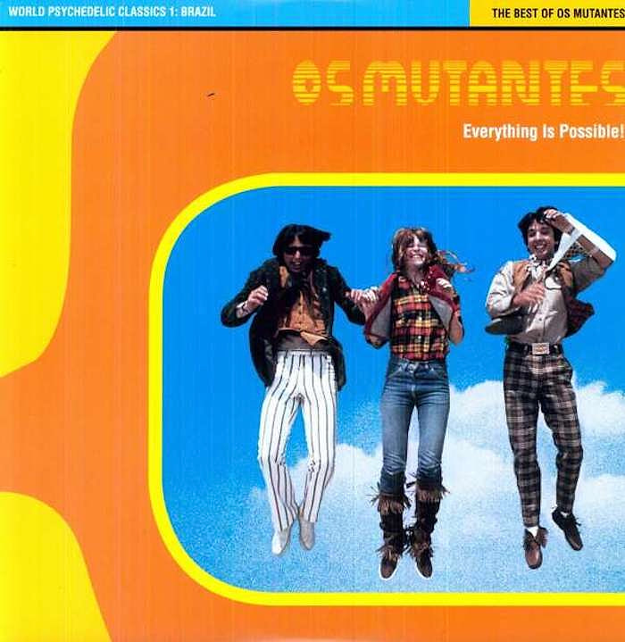 Os Mutantes - Everything Is Possible! - The Best Of Os Mutantes | Luaka Bop (68089-90036-1-2)