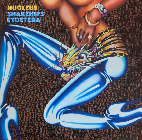 Nucleus - Snakehips Etcetera | Be With Records (BEWITH128LP) - main Nucleus - Snakehips Etcetera | Be With Records (BEWITH128LP) - main