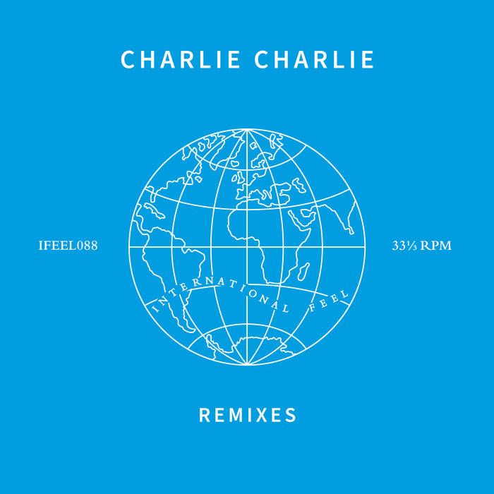 Charlie Charlie x Hypernatural - Remixes | International Feel Recordings (IFEEL088)