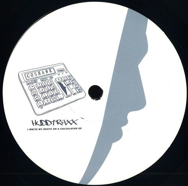 Goshawk - I Write My Beats On A Calculator EP | Hudd Traxx (HUDD 060)