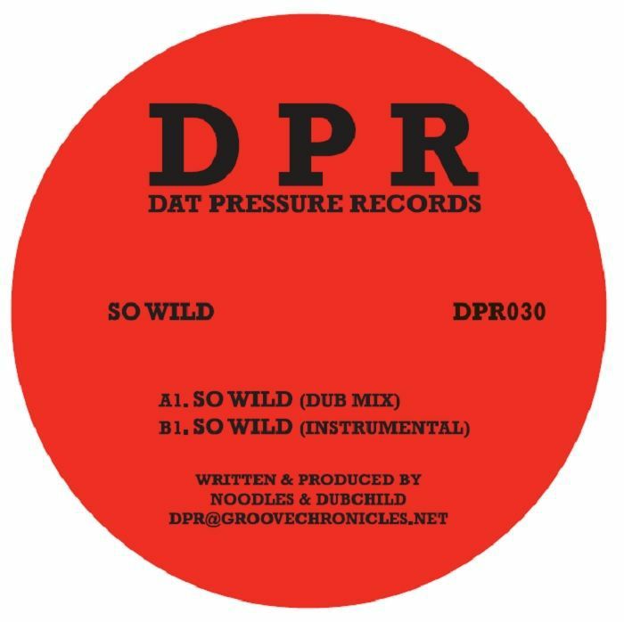 Noodles  &  Dub Child - So Wild | DPR (Dat Pressure Records) (DPR030)