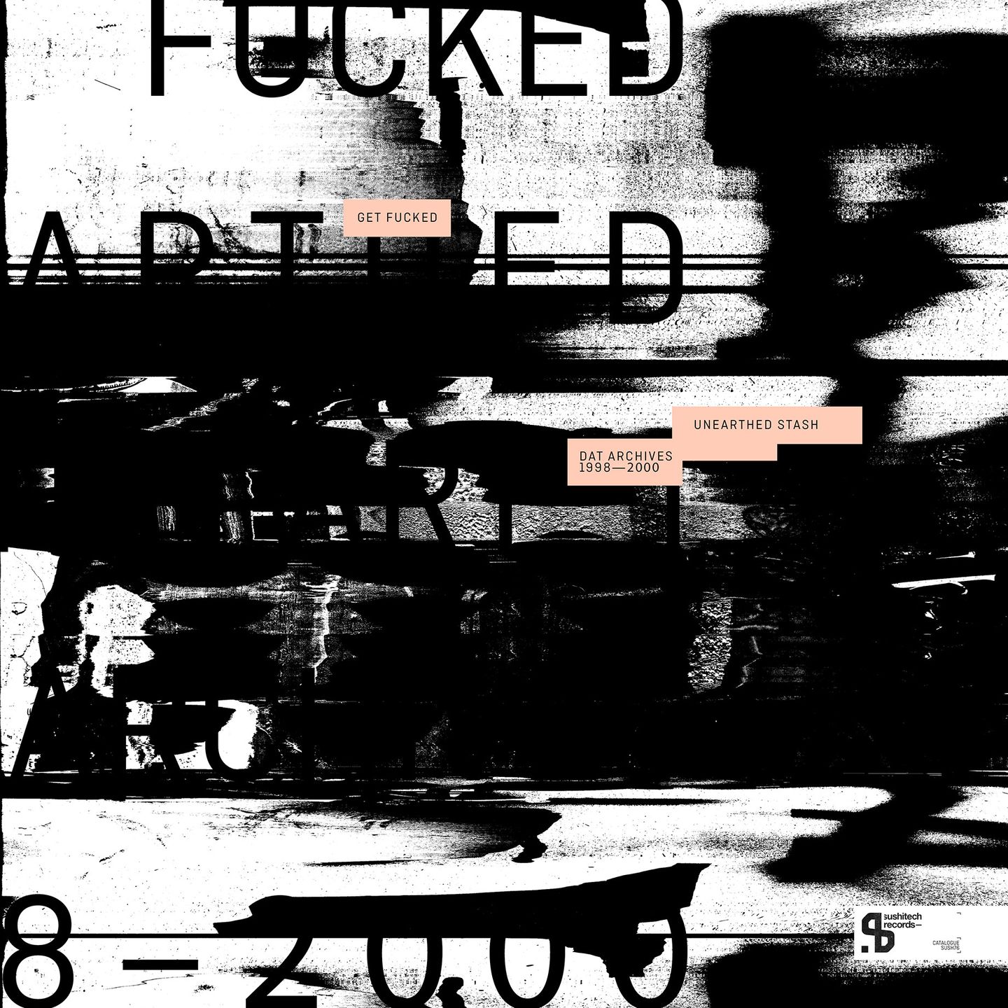 Get Fucked - Unearthed Stash (DAT Archives 1998-2000) (3LP Collectors Edition Repress - Transparent Vinyl) | Sushitech Records (SUSH76C) Get Fucked - Unearthed Stash (DAT Archives 1998-2000) (3LP Collectors Edition Repress - Transparent Vinyl) | Sushitech Records (SUSH76C)