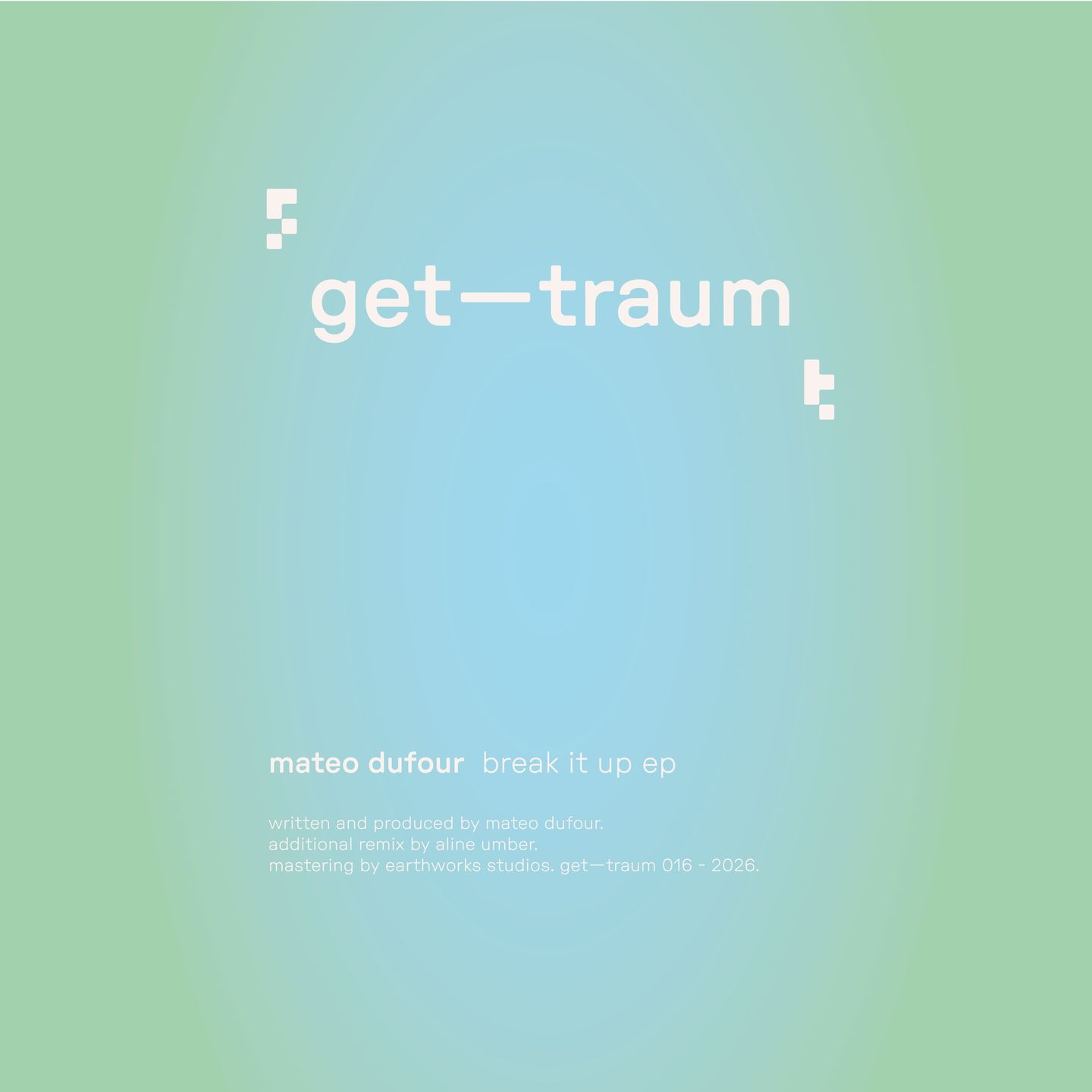 Mateo Dufour  &  Aline Umber - Break It Up | Gettraum (GETTRAUM016) - 2