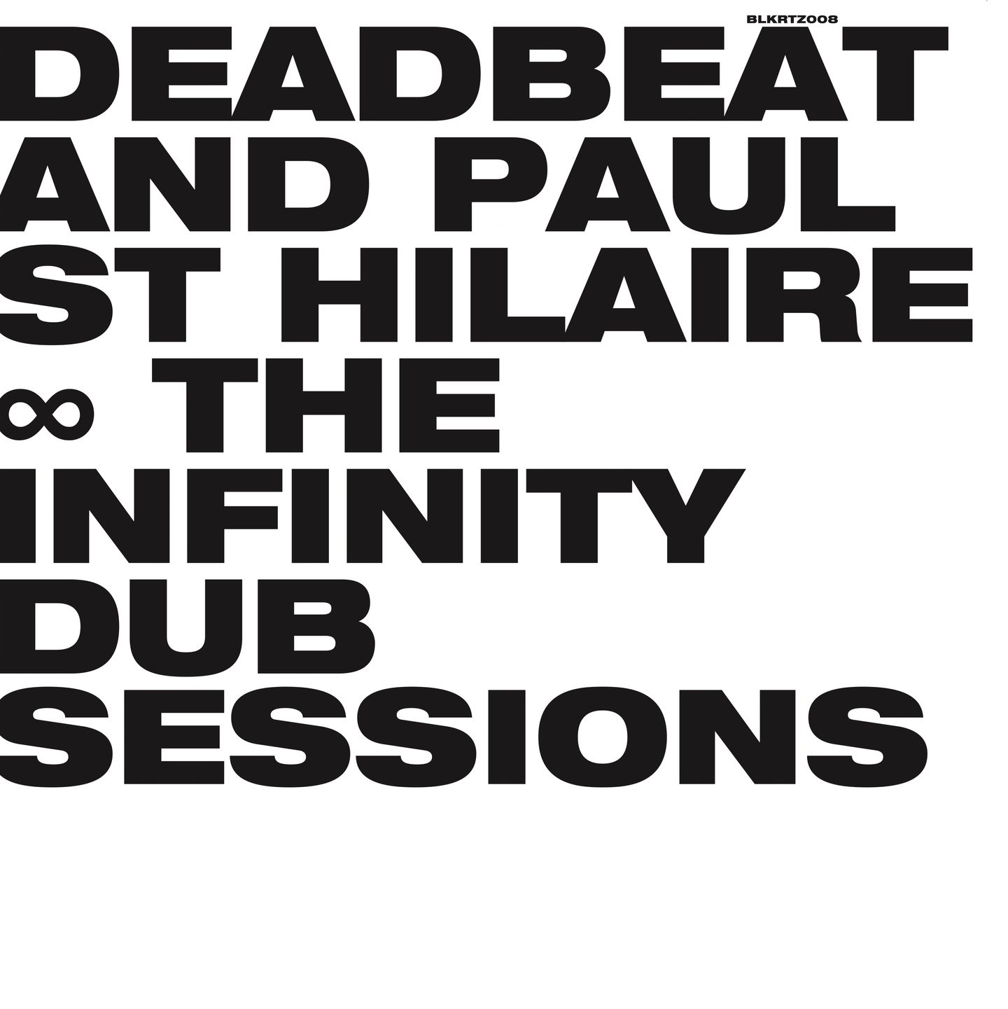 Deadbeat And Paul St. Hilaire - The Infinity Dub Sessions (2LP) (2026 Reissue) | BLKRTZ (BLKRTZ008) Deadbeat And Paul St. Hilaire - The Infinity Dub Sessions (2LP) (2026 Reissue) | BLKRTZ (BLKRTZ008)