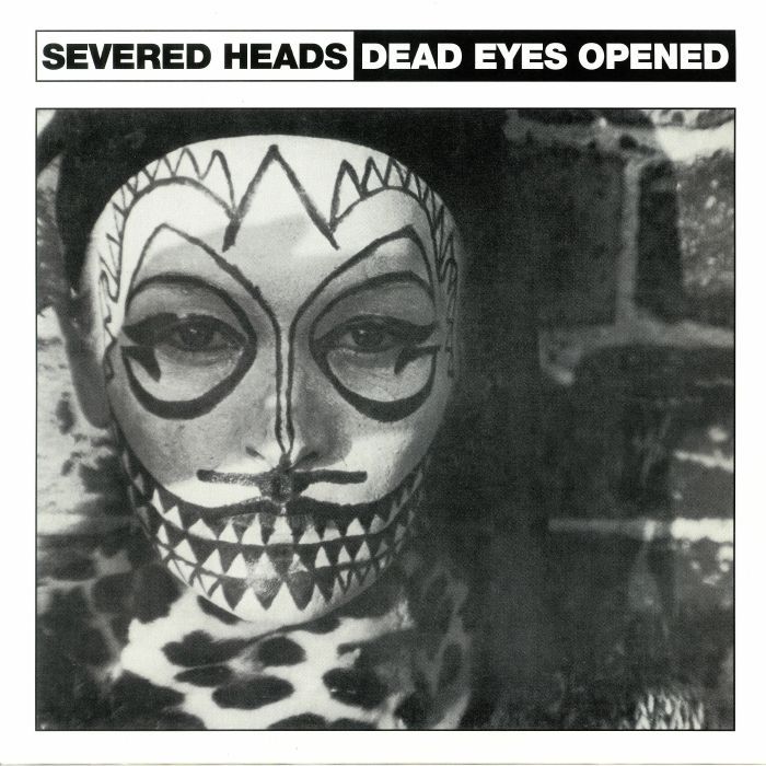 Severed Heads - Dead Eyes Opened (LTD 2024 Repress) | Dark Entries (DE-070)