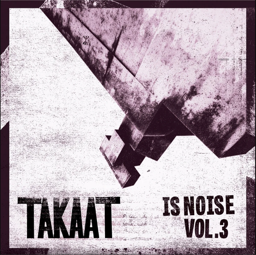 TAKAAT - Is Noise, Vol.3 | Purplish Records (PR017) TAKAAT - Is Noise, Vol.3 | Purplish Records (PR017)