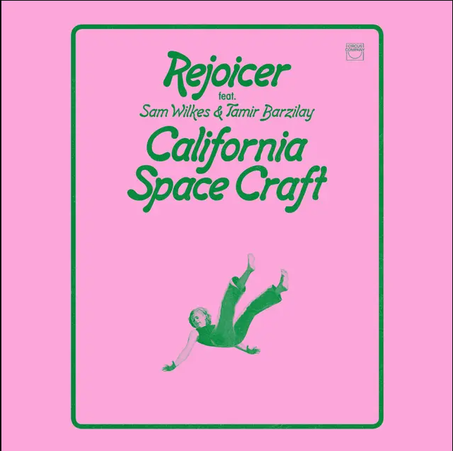 Rejoicer Feat. Sam Wilkes & Tamir Barzilay - California Space Craft | Circus Company (CCS138) - main Rejoicer Feat. Sam Wilkes & Tamir Barzilay - California Space Craft | Circus Company (CCS138) - main