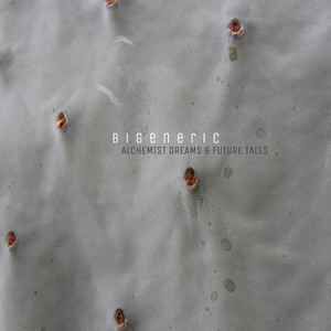 Bigeneric - Alchemist Dreams & Future Tales | Moto Music (MOTO 017) - main