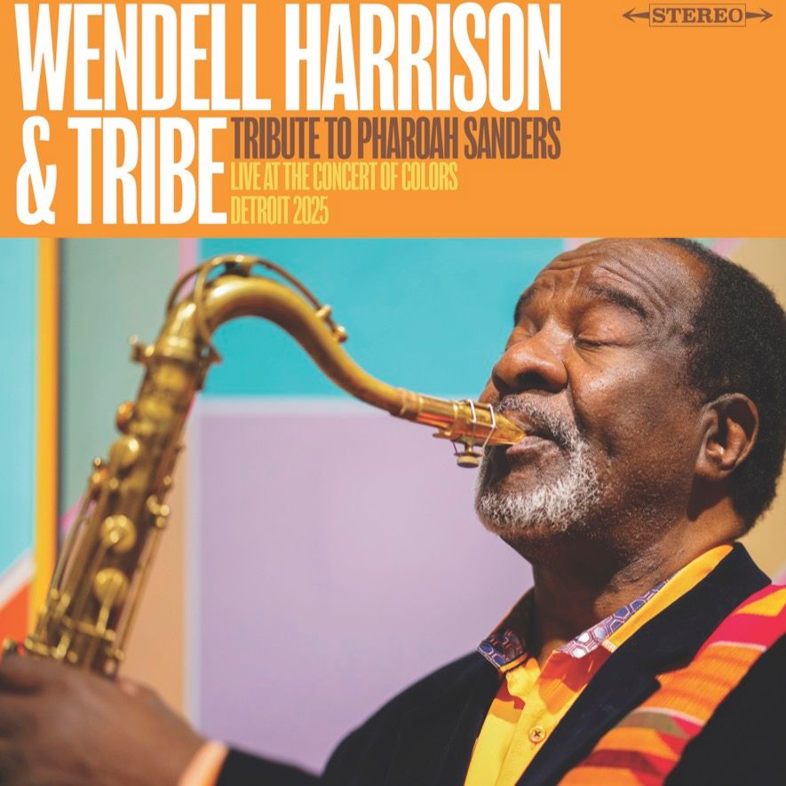 Wendell Harrison & Tribe - Tribute To Pharoah Sanders (Live At The Concert Of Colors, Detroit 2025) | ORG Music (2368)
