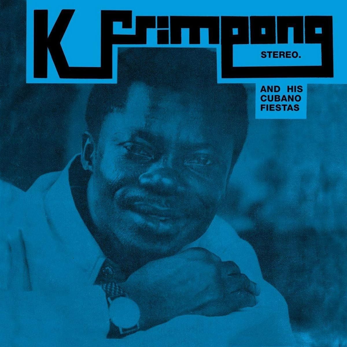 K. Frimpong & His Cubano Fiestas - K. Frimpong And His Cubano Fiestas | Soundway Records Ltd. (SNDWLP180) - main