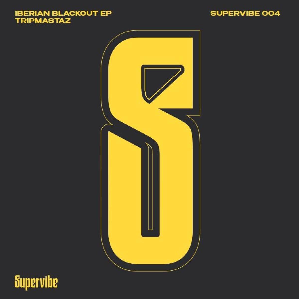 Tripmastaz - Iberian Blackout EP | Supervibe Music (SUPERVIBE004) Tripmastaz - Iberian Blackout EP | Supervibe Music (SUPERVIBE004)