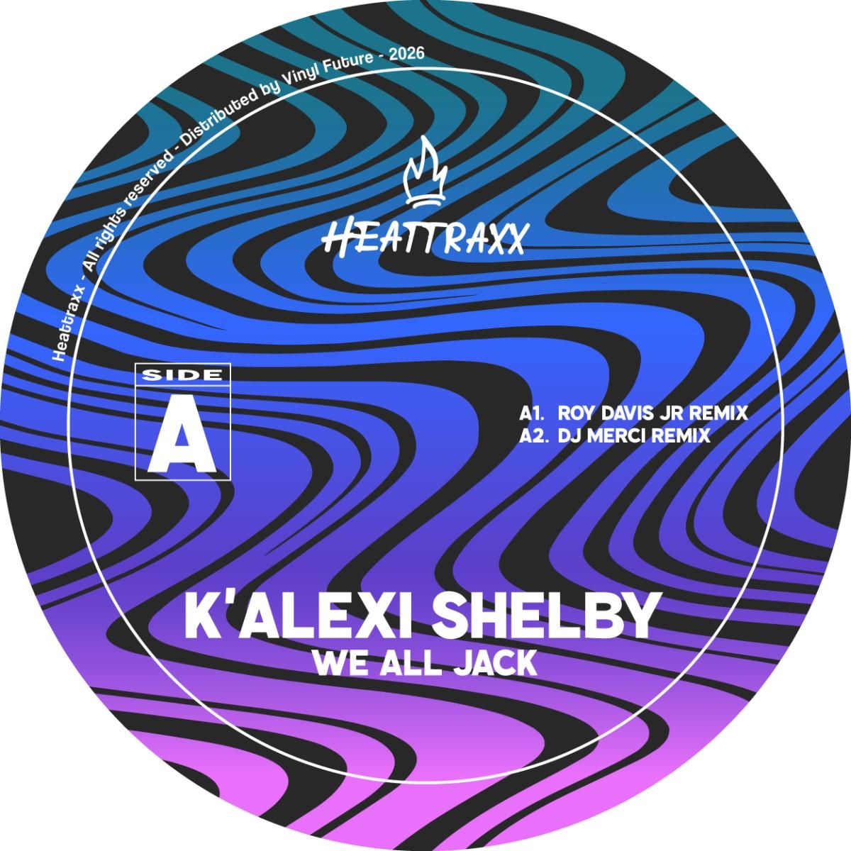 K'Alexi Shelby - We All Jack Part 2 | Heattraxx (HEATTRAXX02)
