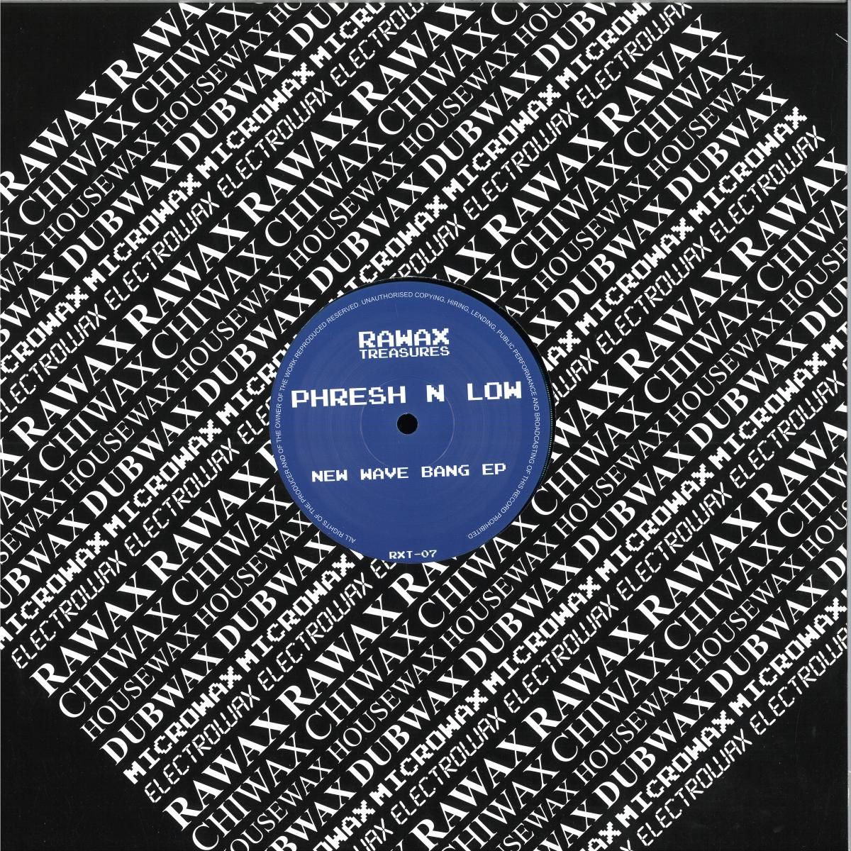 Phresh N Low - New Wave Bang EP | Rawax Records (RXT-07)