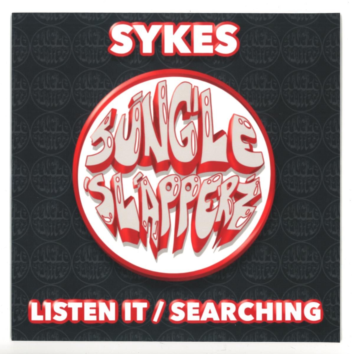 Sykes - Listen It / Searching 10" | Jungle Slapperz (JS002)