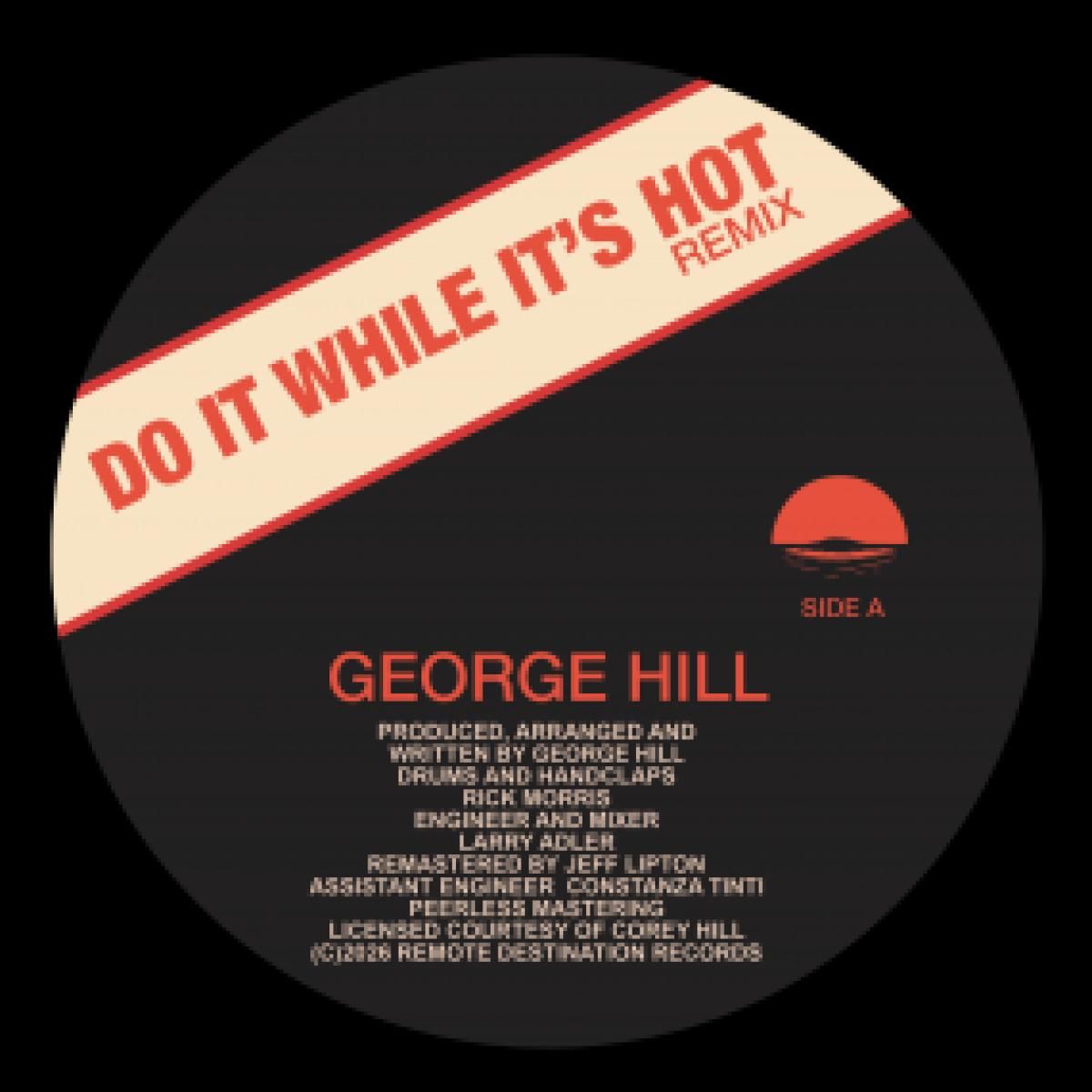 GEORGE HILL - DO IT WHILE IT'S HOT (REMIX) / THERE'S NOBODY LIKE YOU | REMOTE DESTINATION (RD003)