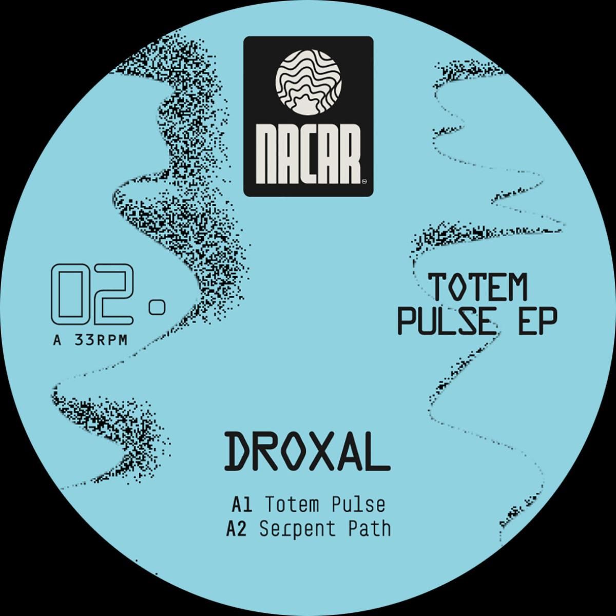 Droxal - Totem Pulse EP | Nacar (NACAR02) - main Droxal - Totem Pulse EP | Nacar (NACAR02) - main