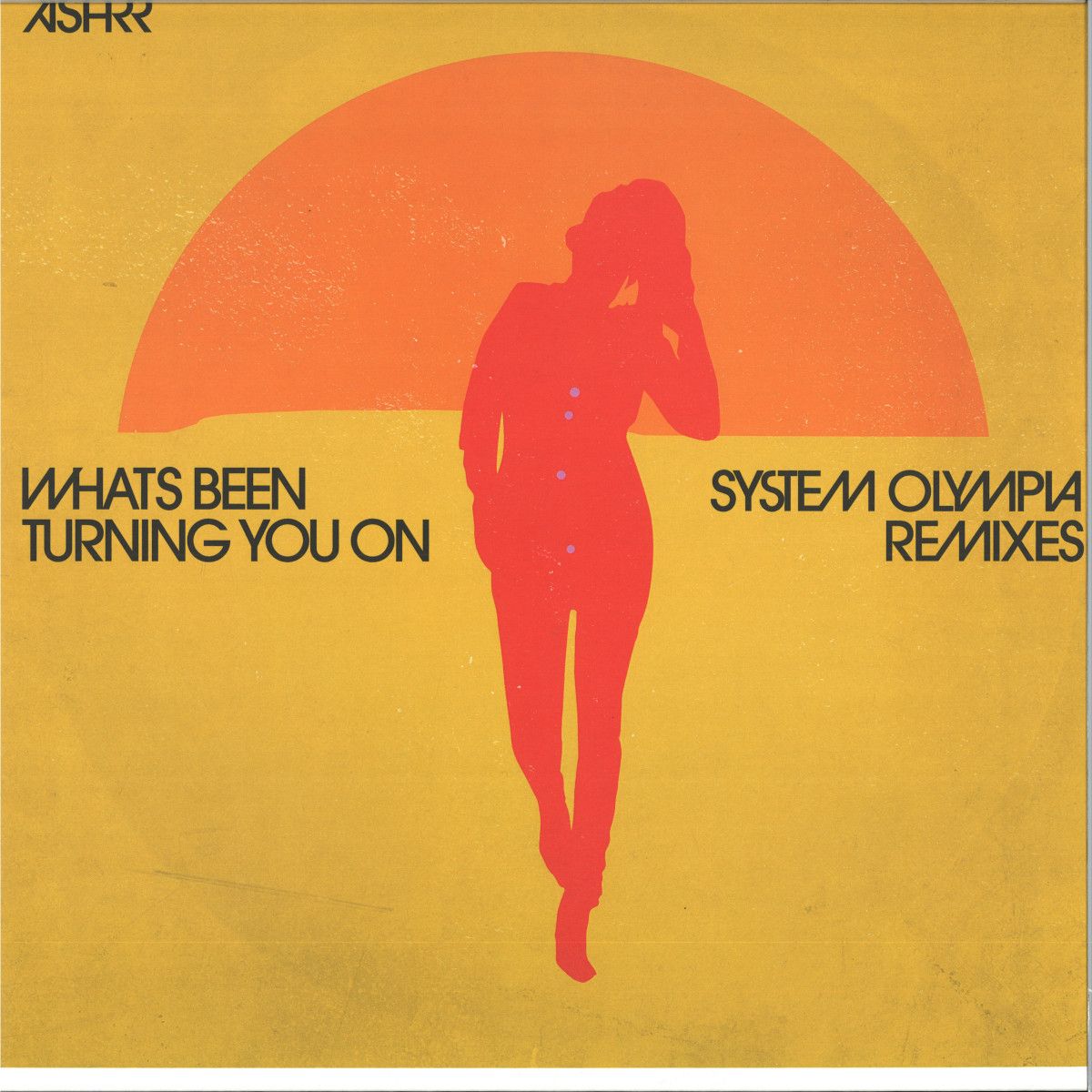 Ashrr - What's Been Turning You On (System Olympia Remixes) | 20/20 Vision (ASHRR03) - main