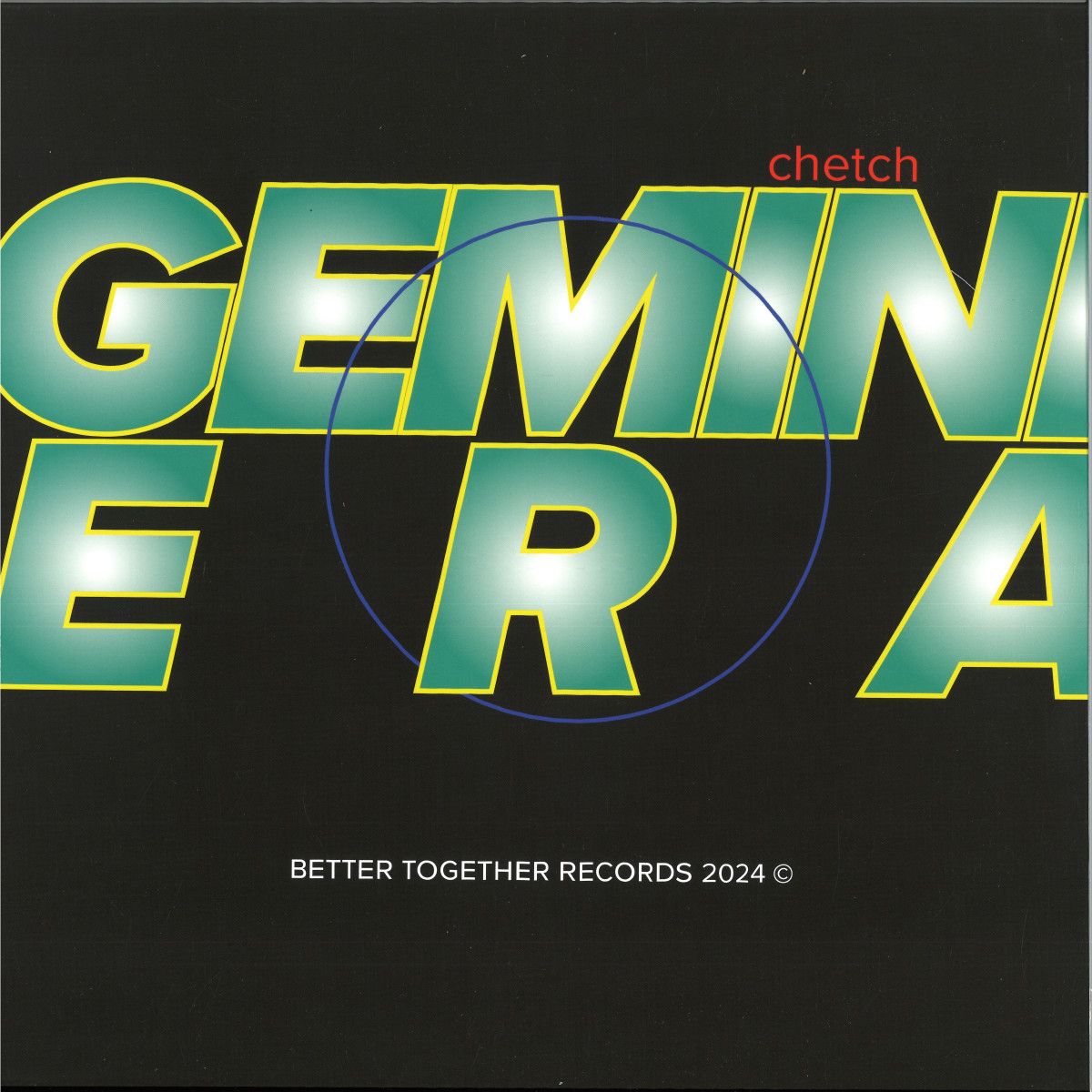 Chetch - Gemini Era | Better Together Records (BTR02)