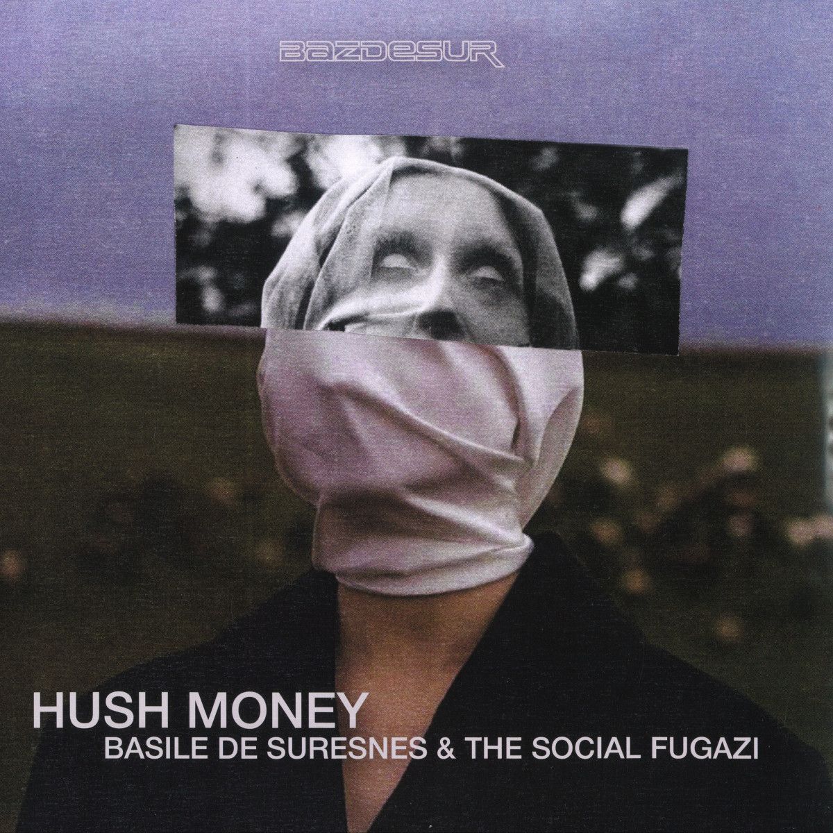 Basile De Suresnes & The Social Fugazi - Hush Honey | Bazdesur Records (BZDSR004) Basile De Suresnes & The Social Fugazi - Hush Honey | Bazdesur Records (BZDSR004)