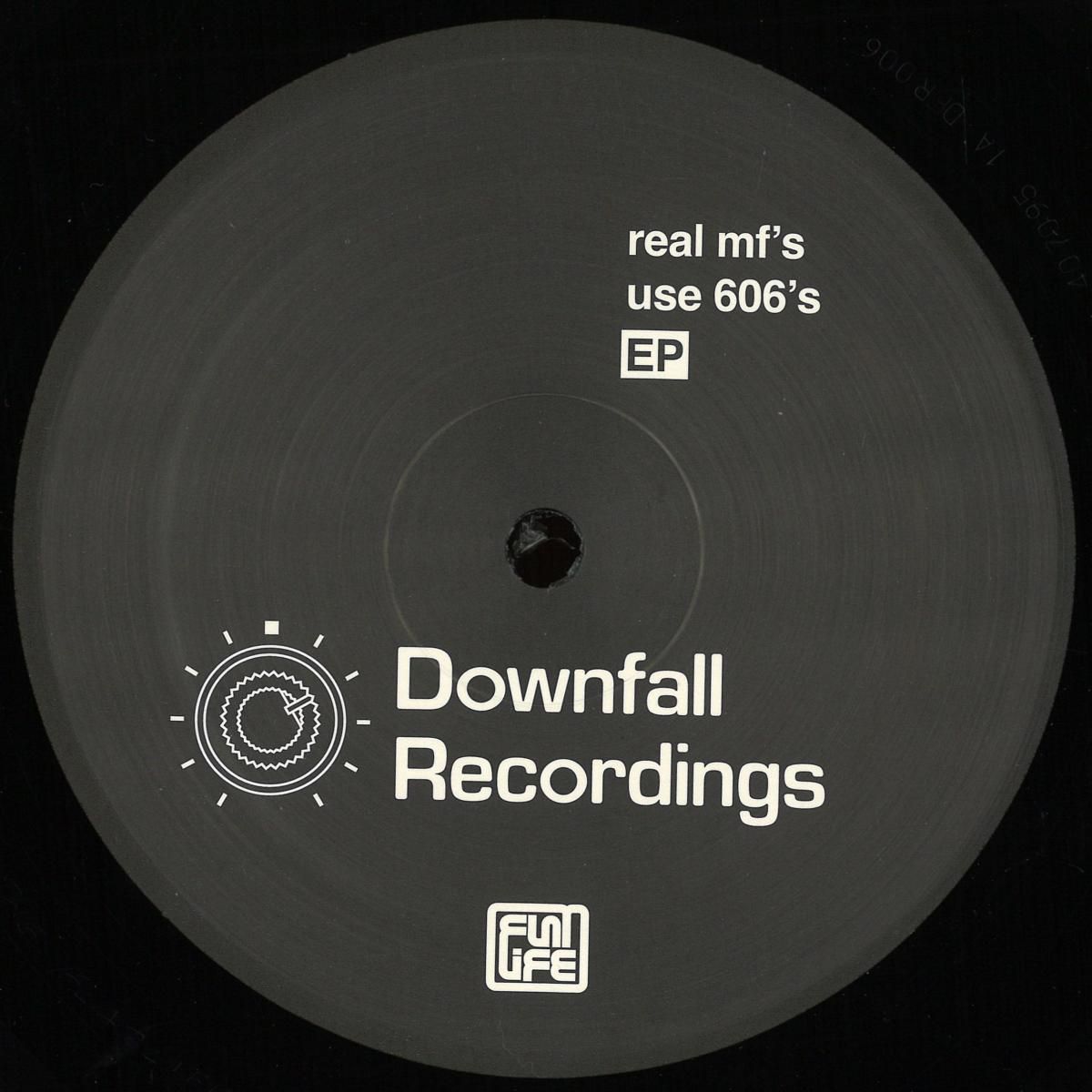 Various - real mf's use 606's | Downfall Recordings (DFR006)