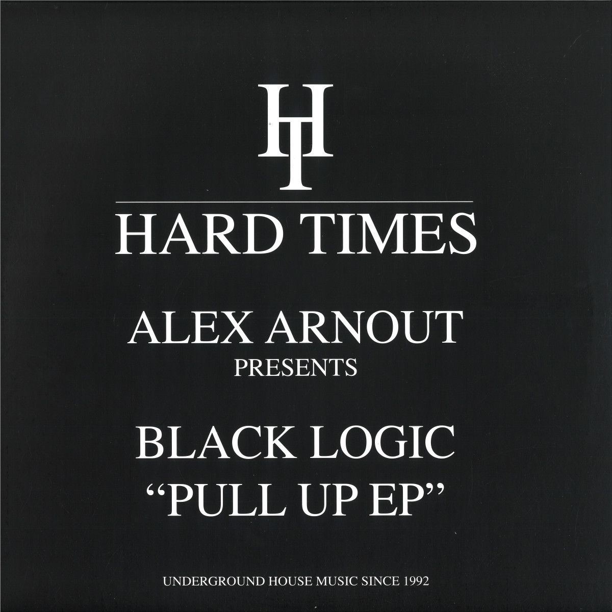 Alex Arnout  &  Black Logic - Pull Up EP | HARD TIMES (HTRE010)