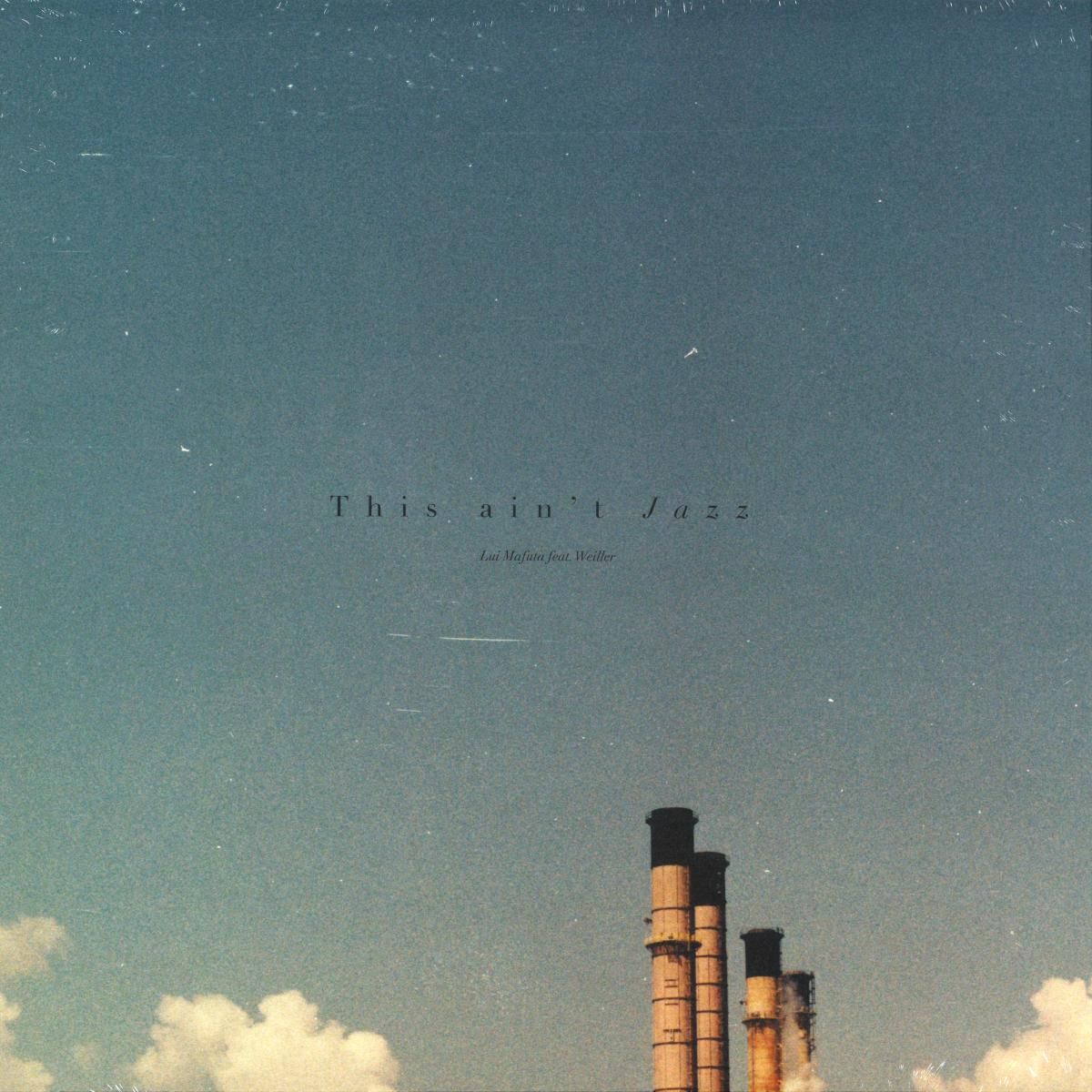 Lui Mafuta  &  Weiller - This ain't Jazz | Kamai Music (KAMAI055)
