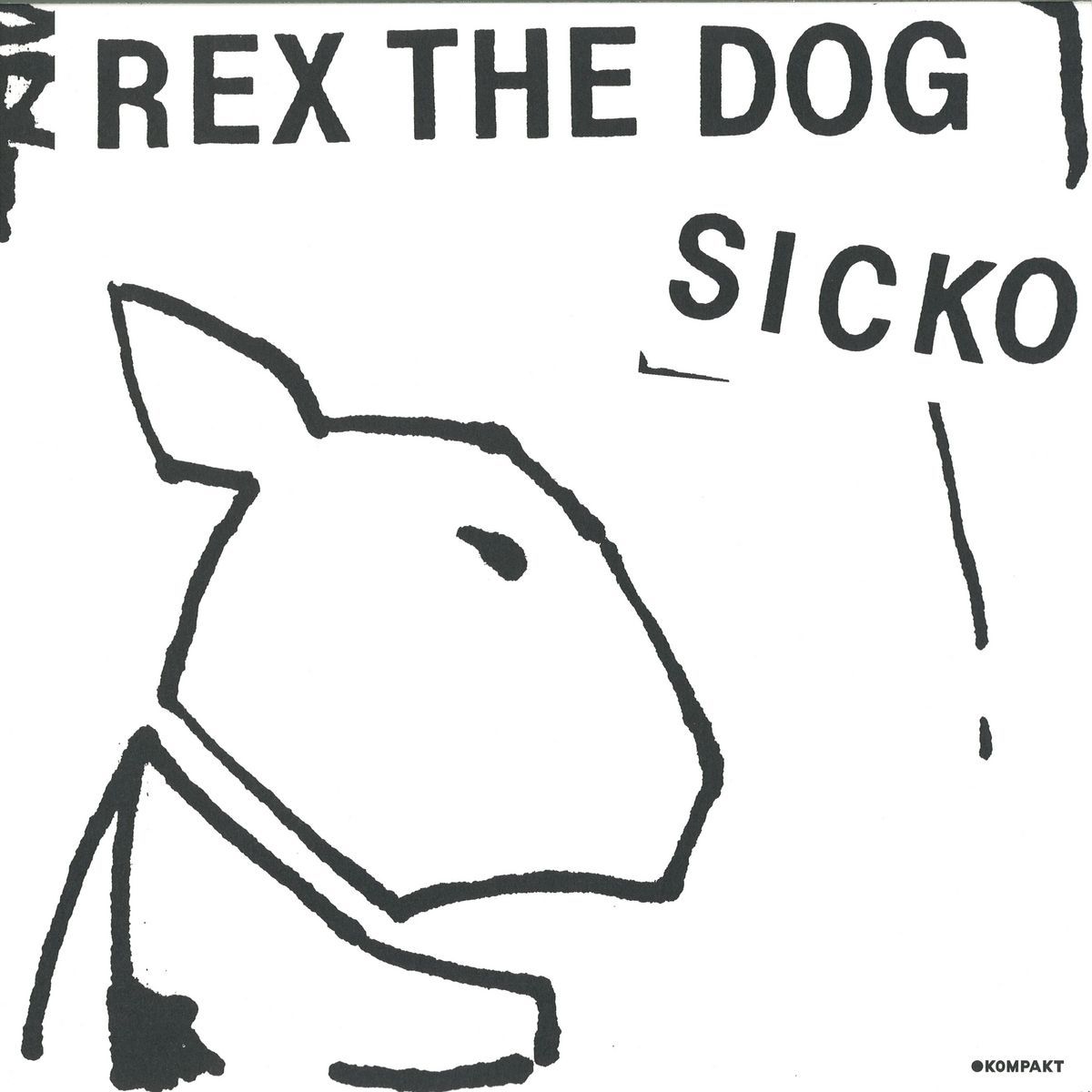 Rex The Dog - Sicko | Kompakt (KOM322) Rex The Dog - Sicko | Kompakt (KOM322)