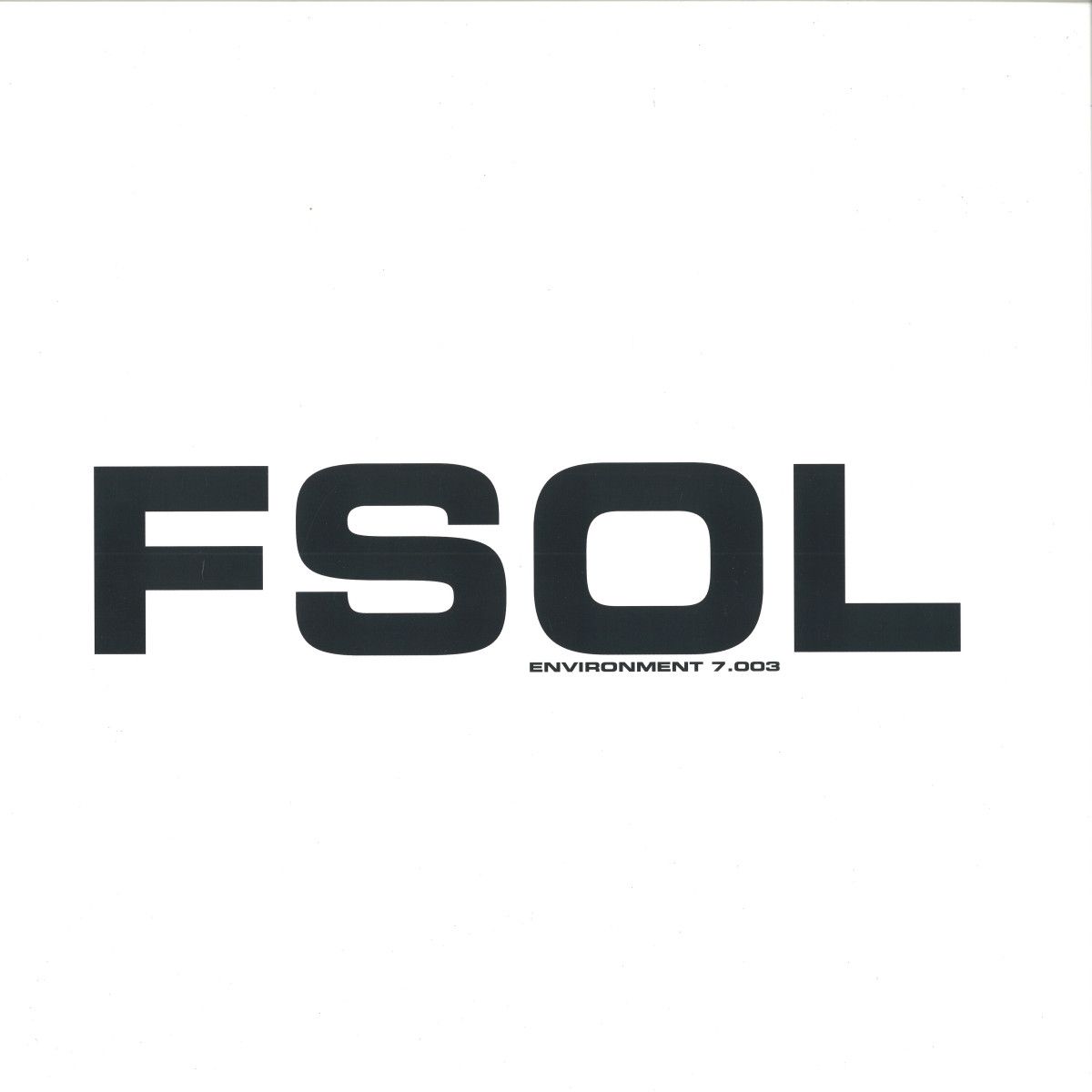 The Future Sound Of London - Environment 7.003 LP | FSOL DIGITAL (LPTOT89) The Future Sound Of London - Environment 7.003 LP | FSOL DIGITAL (LPTOT89)