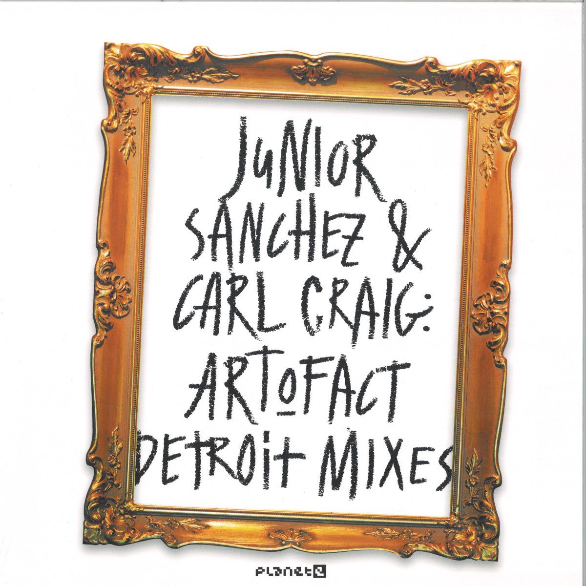 Junior Sanchez & Carl Craig - Art-O-Fact - Detroit Mixes | Planet E (PLE65410-6) Junior Sanchez & Carl Craig - Art-O-Fact - Detroit Mixes | Planet E (PLE65410-6)